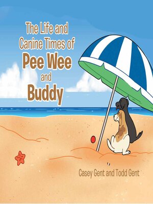 cover image of The Life and Canine Times of Pee Wee and Buddy